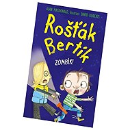 Rošťák Bertík Zombík! - Alan MacDonald; David Roberts