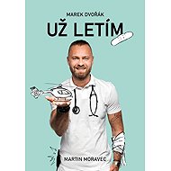 Marek Dvořák: Už letím - Martin Moravec