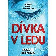 Dívka v ledu - Robert Bryndza