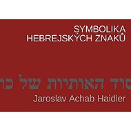 Symbolika hebrejských znaků - Jaroslav Achab Haidler