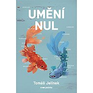 Umění nul - Tomáš Jelínek