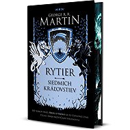 Rytier siedmich kráľovstiev - George R.R. Martin