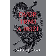 Dvůr trnů a růží - Sarah J. Maas