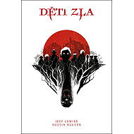 Děti zla - Jeff Lemire