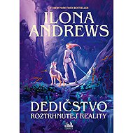 Dedičstvo roztrhnutej reality - Ilona Andrews