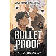 Bulletproof - K. M. Moronova