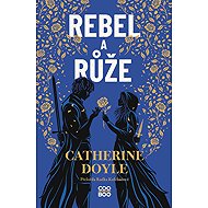 Rebel a růže - Catherine Doyle