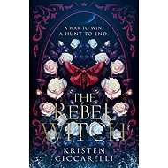 The Rebel Witch - Kristen Ciccarelli