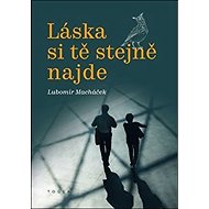 Láska si tě stejně najde - Lubomír Macháček