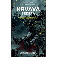 Krvavá sekera: Napínavý kriminální případ - Anna Beatrix Bártová