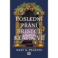 Poslední přání Bristol Keatsové - Mary E. Pearsonová