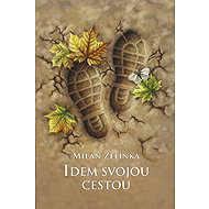 Idem svojou cestou - Milan Zelinka
