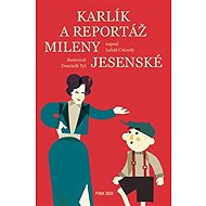 Karlík a reportáž Mileny Jesenské - Lukáš Csicsely