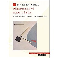 Dějepisectví jako výzva - Martin Nodl