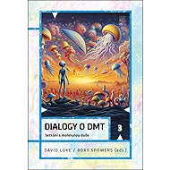 Dialogy o DMT: Setkání s molekulou duše - 
