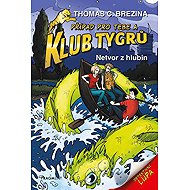 Klub Tygrů Netvor z hlubin - Thomas Brezina
