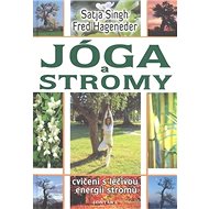Jóga a stromy - Satja Singh; Fred Hageneder
