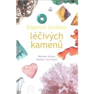 Kapesní lexikon léčivých kamenů - Werner Kühni; Walter von Holst