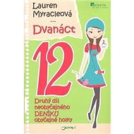 Dvanáct 12: Neobyčejný deník obyčejné holky - Lauren Myracleová