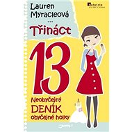 Třináct 13: Neobyčejný deník obyčejné holky - Lauren Myracleová