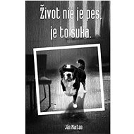 Život nie je pes, je to suka - 