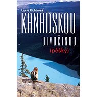 Kanadskou divočinou pěšky - Lucie Richtrová