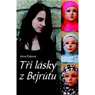 Tři lásky z Bejrútu - Anna Žídková