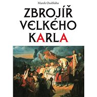 Zbrojíř Velkého Karla - Marek Osoblaha