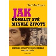 Jak odhalit své minulé životy - Ted Andrews