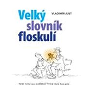 Velký slovník floskulí - Vladimír Just