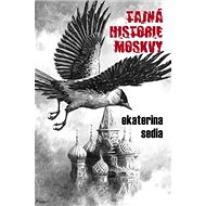 Tajná historie Moskvy - Ekaterina Sedia