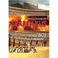 Spartakus: Smrtí boj nekončí - Jarmila Loukotková