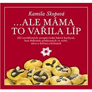 Ale máma to vařila líp - Kamila Skopová