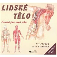Lidské tělo: Poznávejme sami sebe - 