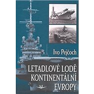 Letadlové lodě kontinentání Evropy - Ivo Pejčoch