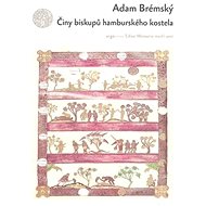 Činy biskupů hamburského kostela - Adam Brémský
