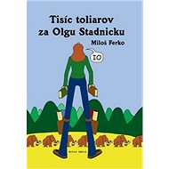 Tisíc toliarov za Olgu Stadnicku - Miloš Ferko