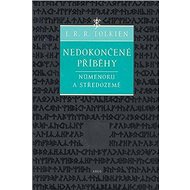 Nedokončené příběhy - John Ronald Reuel Tolkien