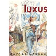 Luxus - Marián Grupáč