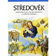 Středověk dějepisné atlasy pro ZŠ a víceletá gymnázia: Dějep.atlasy pro ZŠ a vícel.g. - 