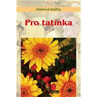 Pro tatínka: Dárková knížka - 