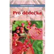 Pro dědečka: Dárková knížka - Miroslava Kotrbová