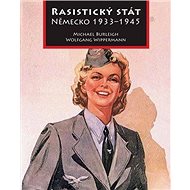 Rasistický stát Německo 1933-1945 - Michael Burleigh; Wolfgang Wippermann