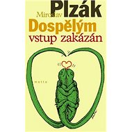 Dospělým vstup zakázán - Miroslav Plzák