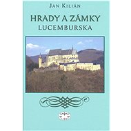 Hrady a zámky Lucemburska - Jan Kilián