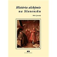 História alchýmie na Slovensku - Miloš Jesenský