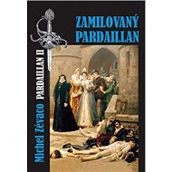 Zamilovaný Pardaillan: Pardaillan II. - Michel Zévaco