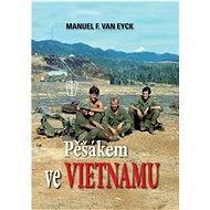 Pěšákem ve Vietnamu - Manuel F. van Eyck