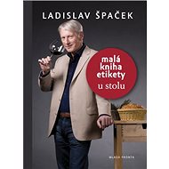 Malá kniha etikety u stolu - Ladislav Špaček