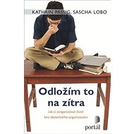 Odložím to na zítra - Kathrin Passigová; Sascha Lobo